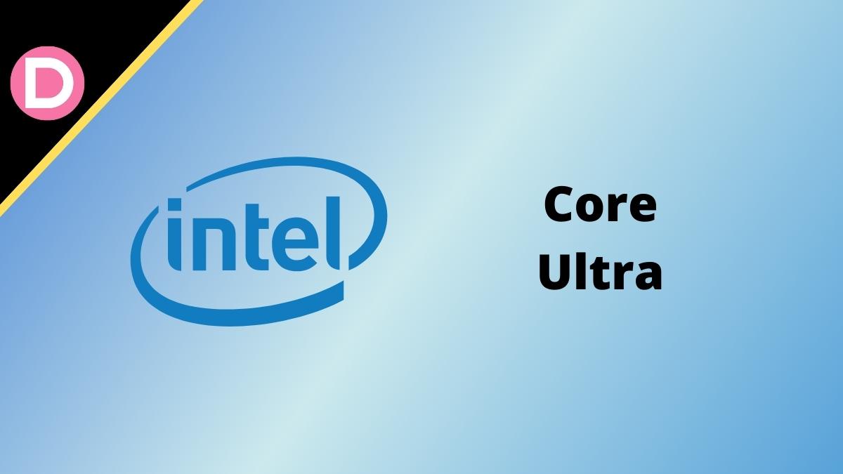 Intel Core Ultra Naming Scheme: All You Need to Know